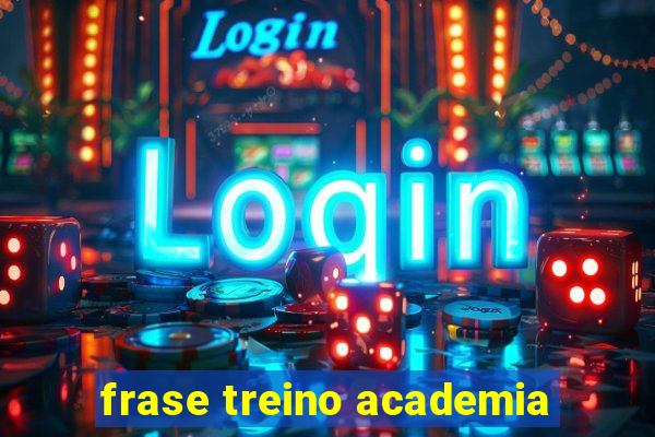 frase treino academia